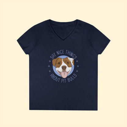 Say Nice Things About Pit Bulls | Ladies' V - Neck T-Shirt - Detezi Designs - 56133115412220413817