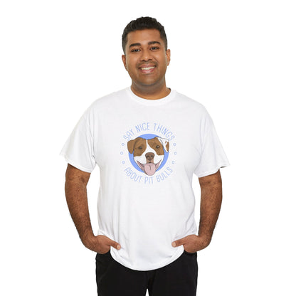 Say Nice Things About Pit Bulls | T-shirt - Detezi Designs-12511347970978686370