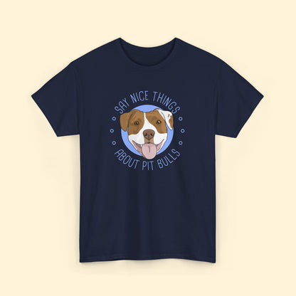 Say Nice Things About Pit Bulls | T-shirt - Detezi Designs - 21043411408080896587