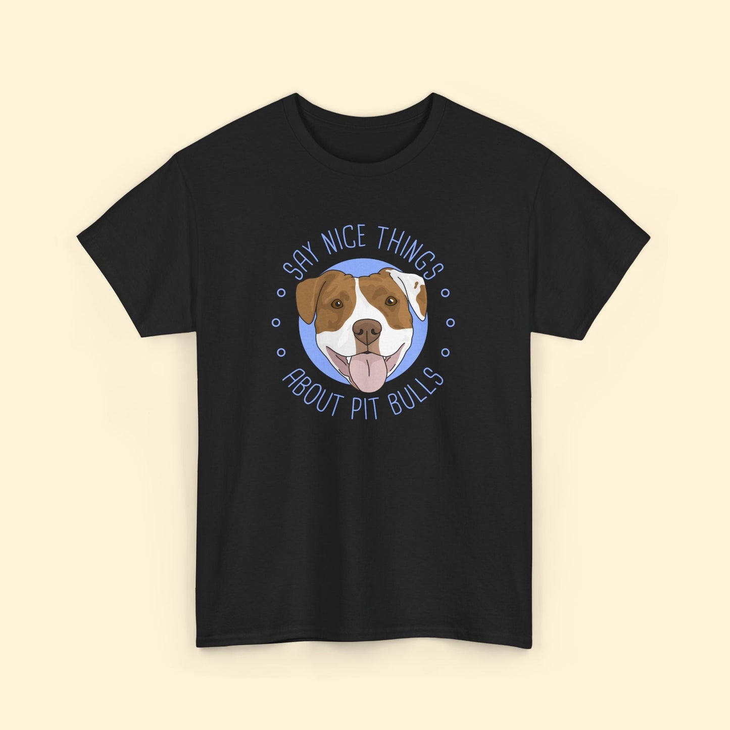 Say Nice Things About Pit Bulls | T-shirt - Detezi Designs - 23706728927288918029