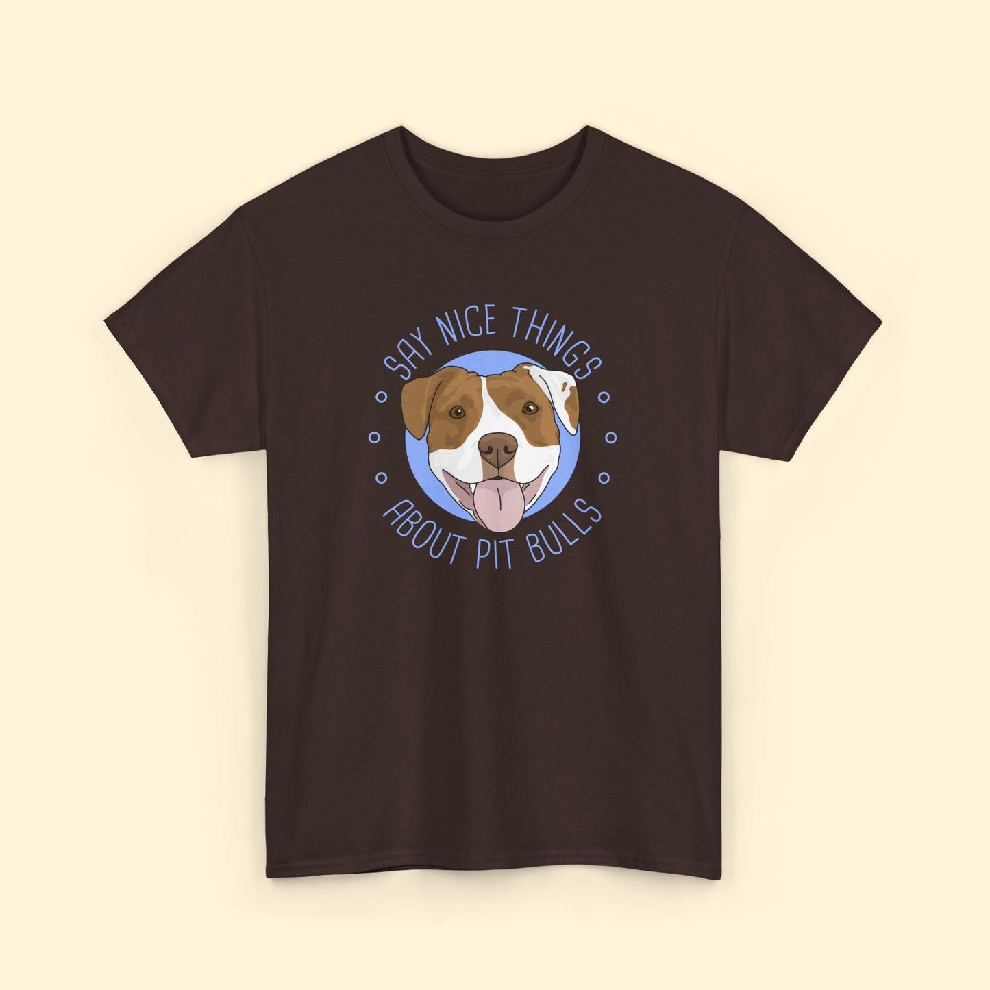 Say Nice Things About Pit Bulls | T-shirt - Detezi Designs - 30526500020984570516