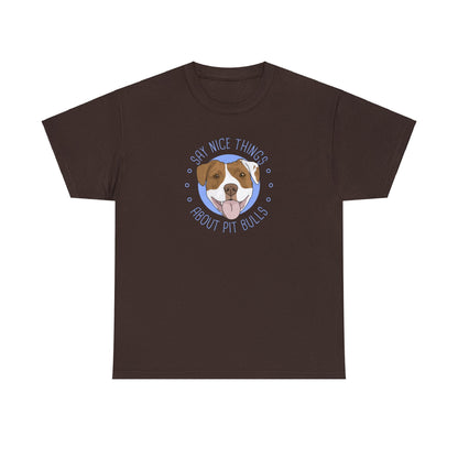 Say Nice Things About Pit Bulls | T-shirt - Detezi Designs-74417867520915903682