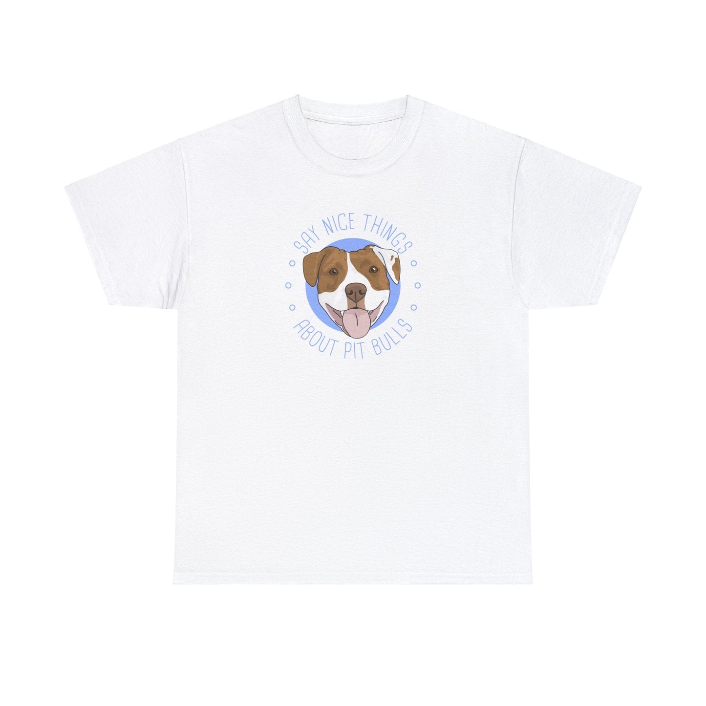Say Nice Things About Pit Bulls | T-shirt - Detezi Designs-80579466671245699176