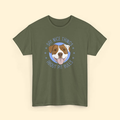 Say Nice Things About Pit Bulls | T-shirt - Detezi Designs - 96503718457122241093