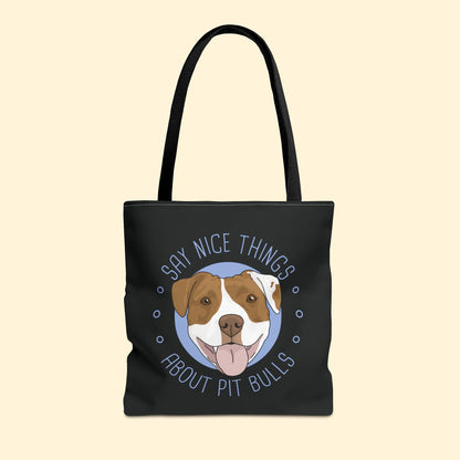 Say Nice Things About Pit Bulls | Tote Bag - Detezi Designs - 12759725720070003692