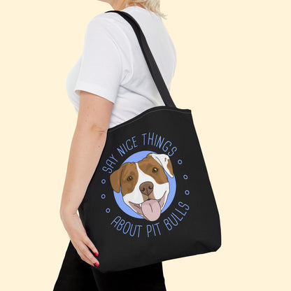 Say Nice Things About Pit Bulls | Tote Bag - Detezi Designs - 15639682507468457730