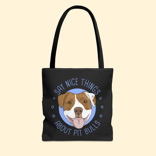 Say Nice Things About Pit Bulls | Tote Bag - Detezi Designs - 15639682507468457730