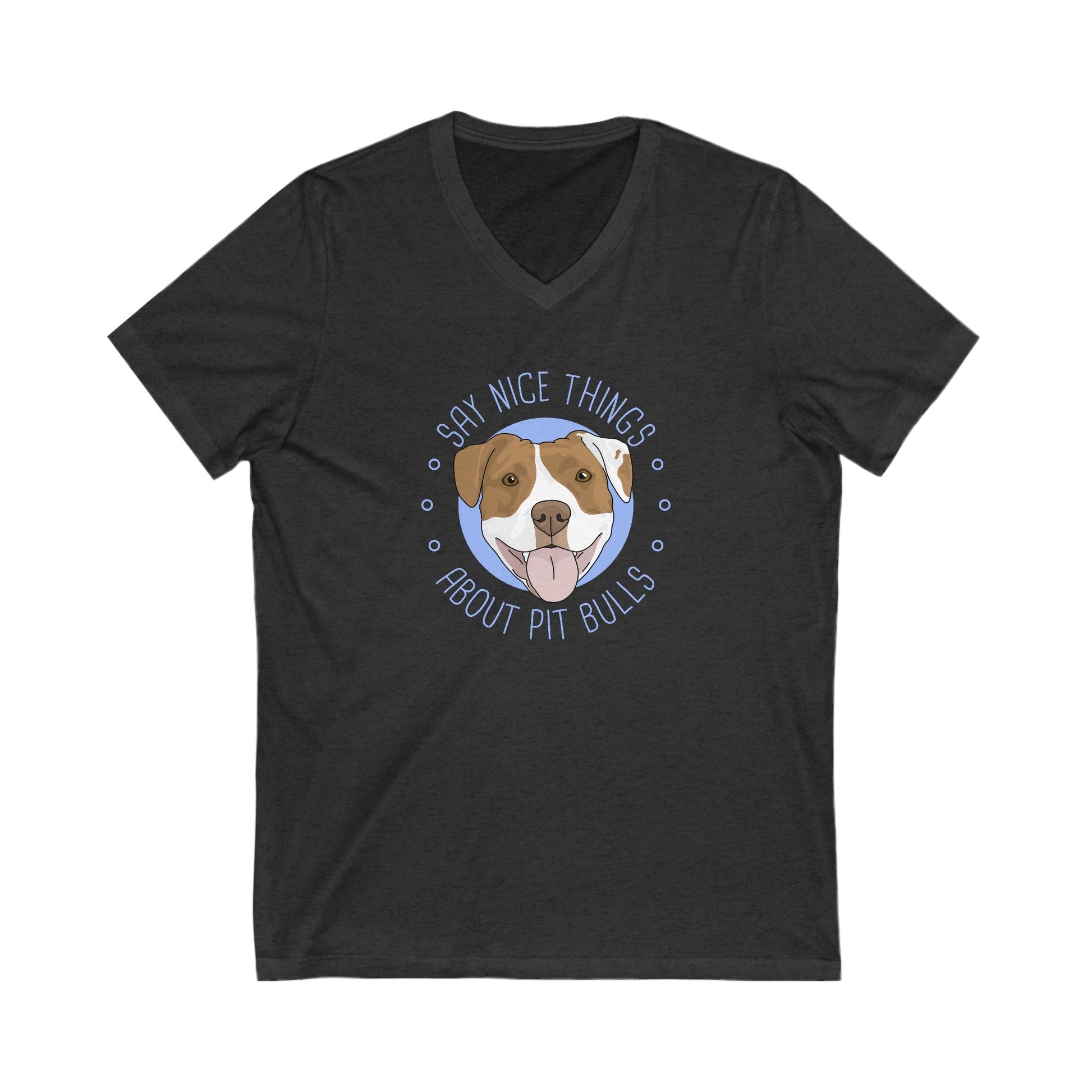 Say Nice Things About Pit Bulls | Unisex V - Neck Tee - Detezi Designs - 13727243139025219250