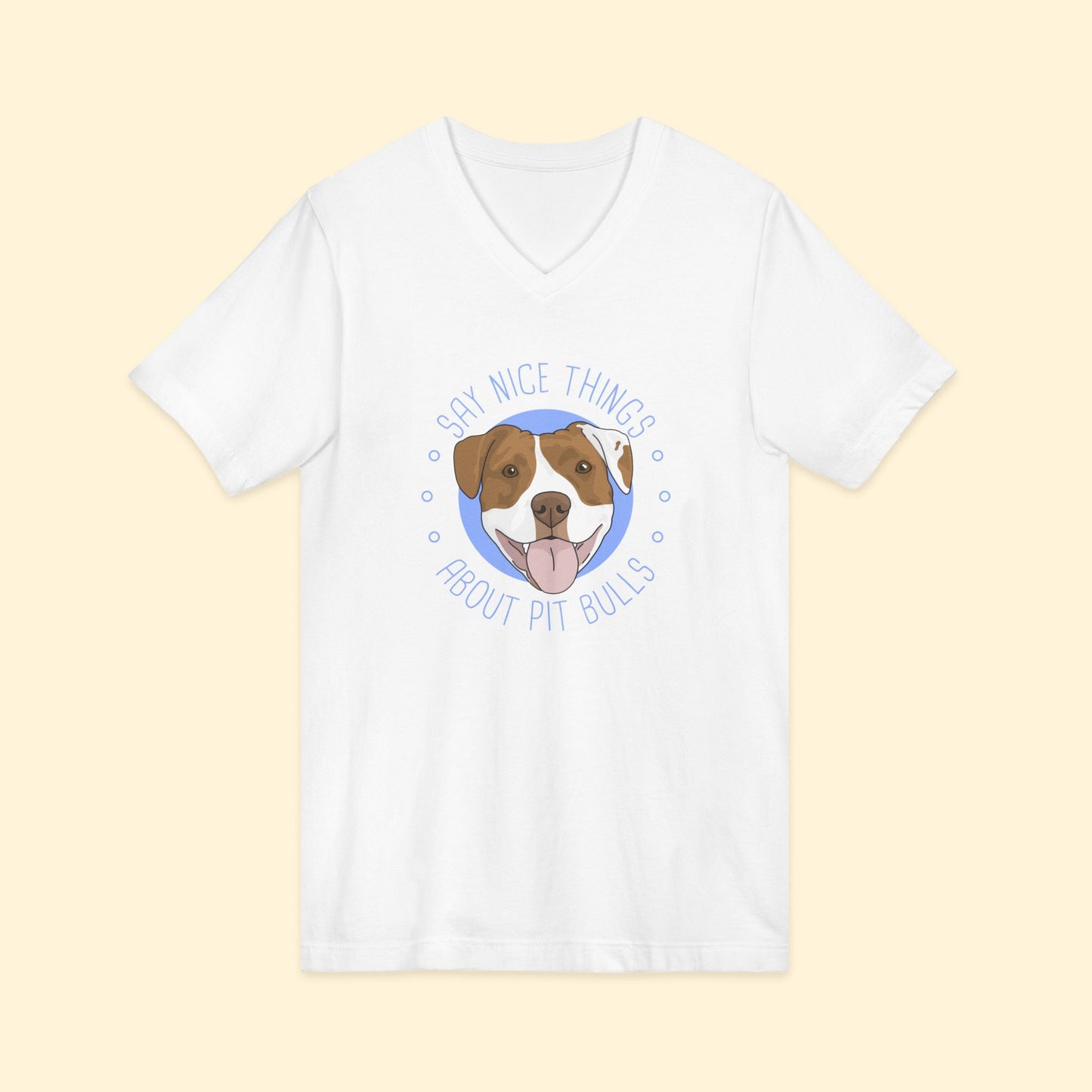 Say Nice Things About Pit Bulls | Unisex V - Neck Tee - Detezi Designs - 24697219265427222512