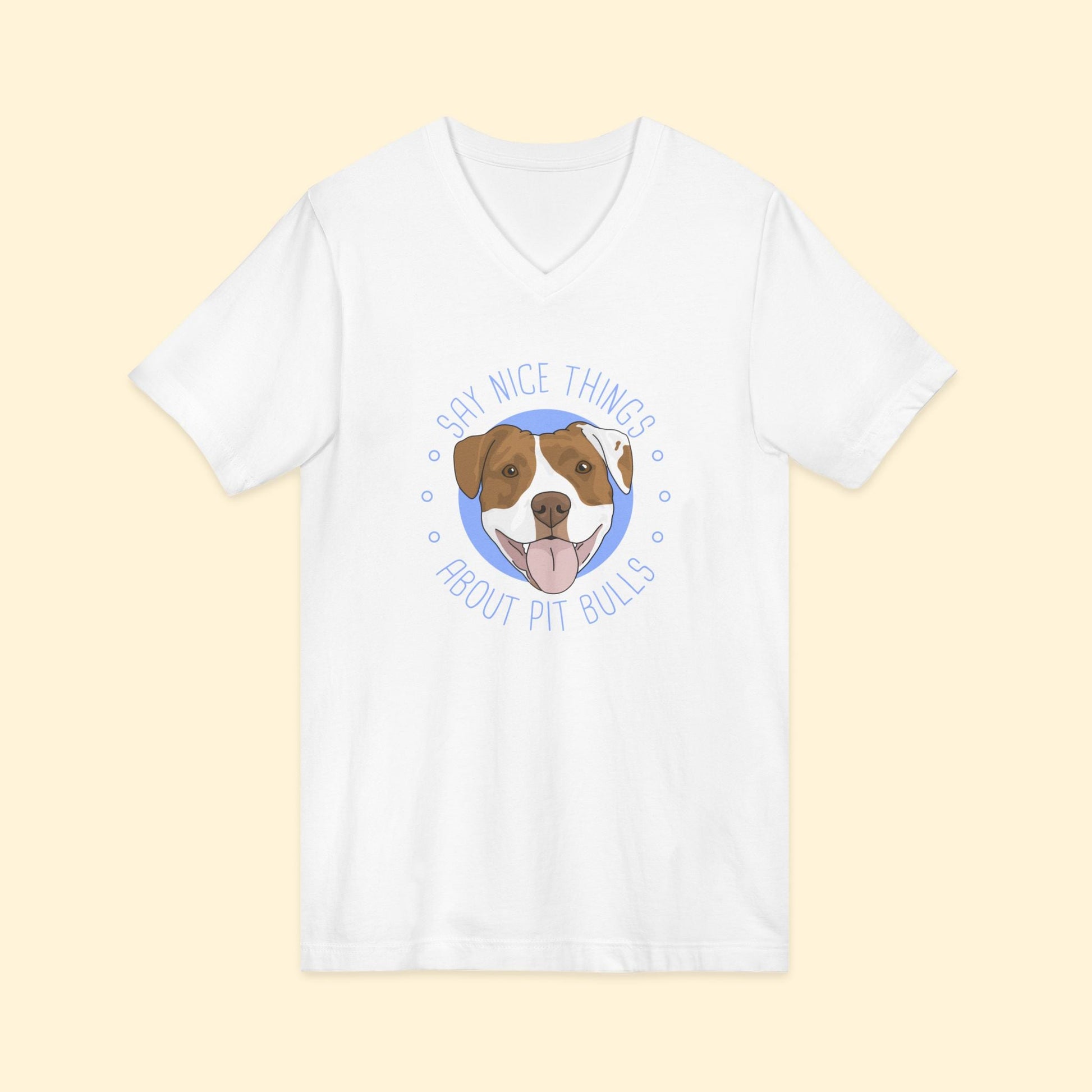 Say Nice Things About Pit Bulls | Unisex V - Neck Tee - Detezi Designs - 24697219265427222512