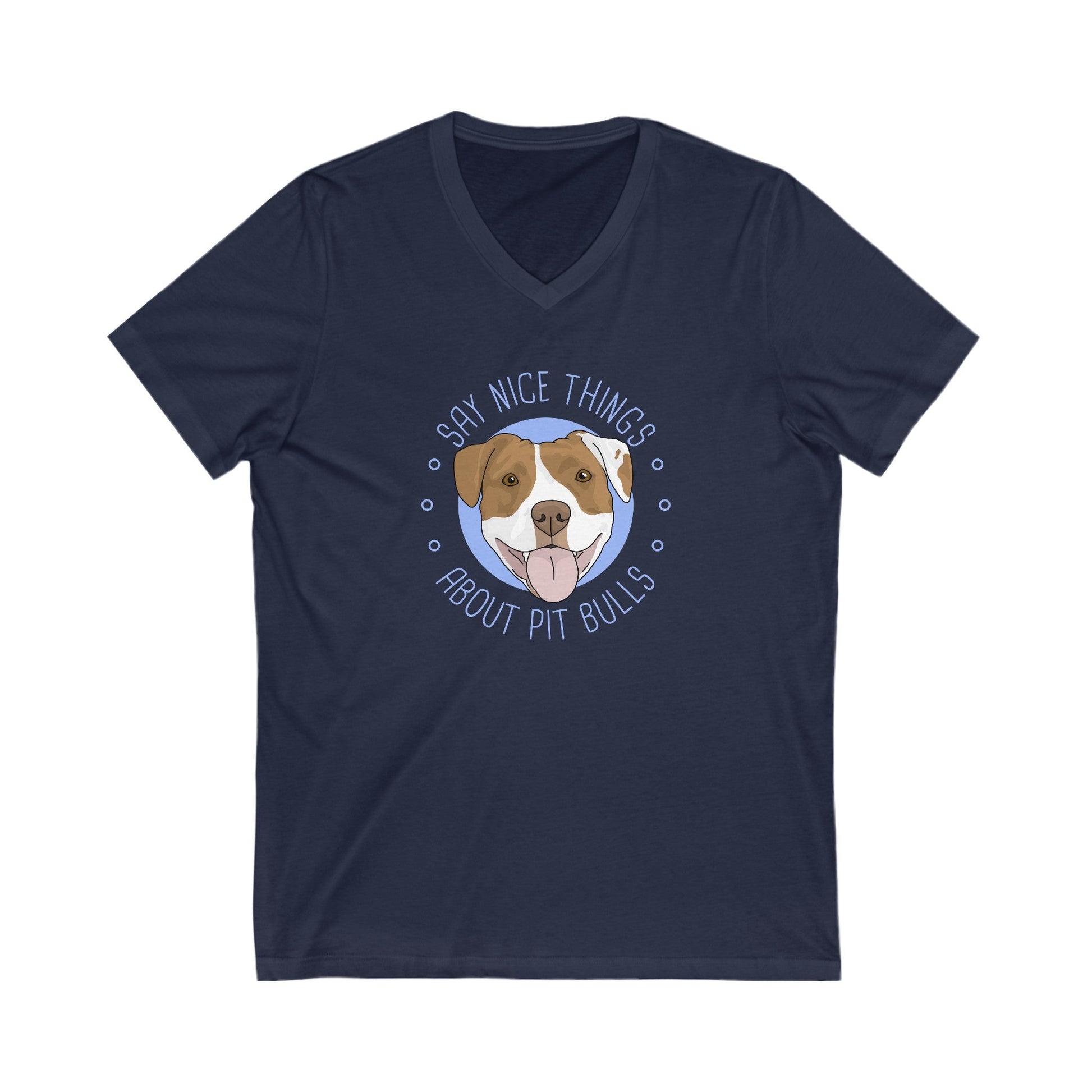 Say Nice Things About Pit Bulls | Unisex V - Neck Tee - Detezi Designs - 97136197491629910482