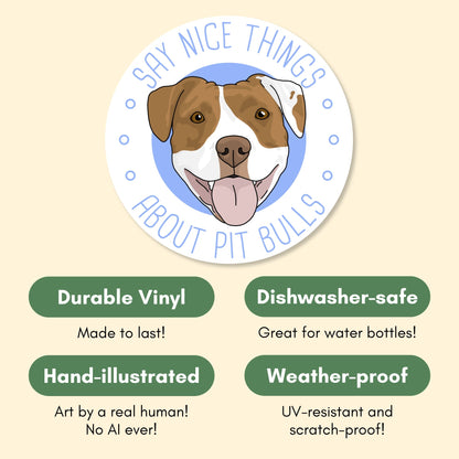 Say Nice Things About Pit Bulls | Vinyl Sticker - Detezi Designs-