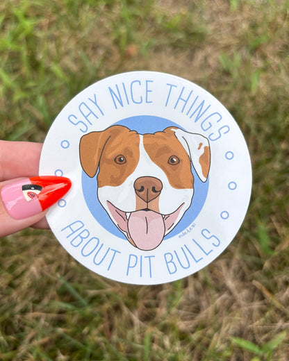Say Nice Things About Pit Bulls | Vinyl Sticker - Detezi Designs-