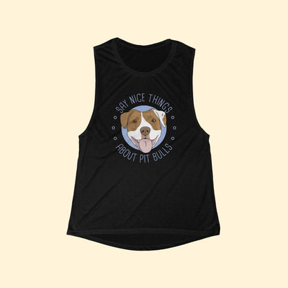 Say Nice Things About Pit Bulls | Women's Flowy Scoop Muscle Tank - Detezi Designs-26269732947175722706