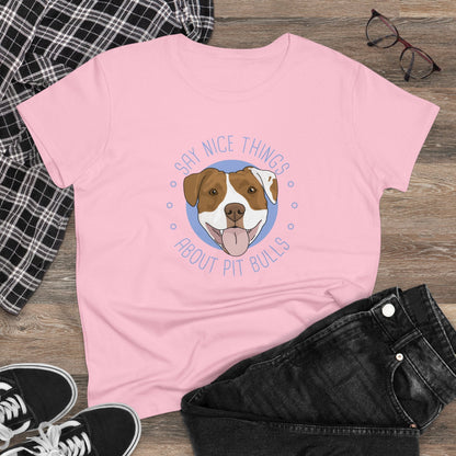 Say Nice Things About Pit Bulls | Women's Midweight Cotton Tee - Detezi Designs - 30660904312555017973