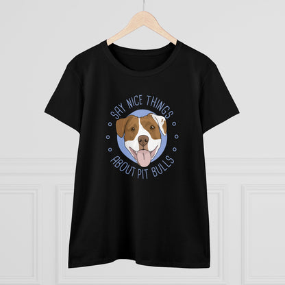 Say Nice Things About Pit Bulls | Women's Midweight Cotton Tee - Detezi Designs - 30660904312555017973