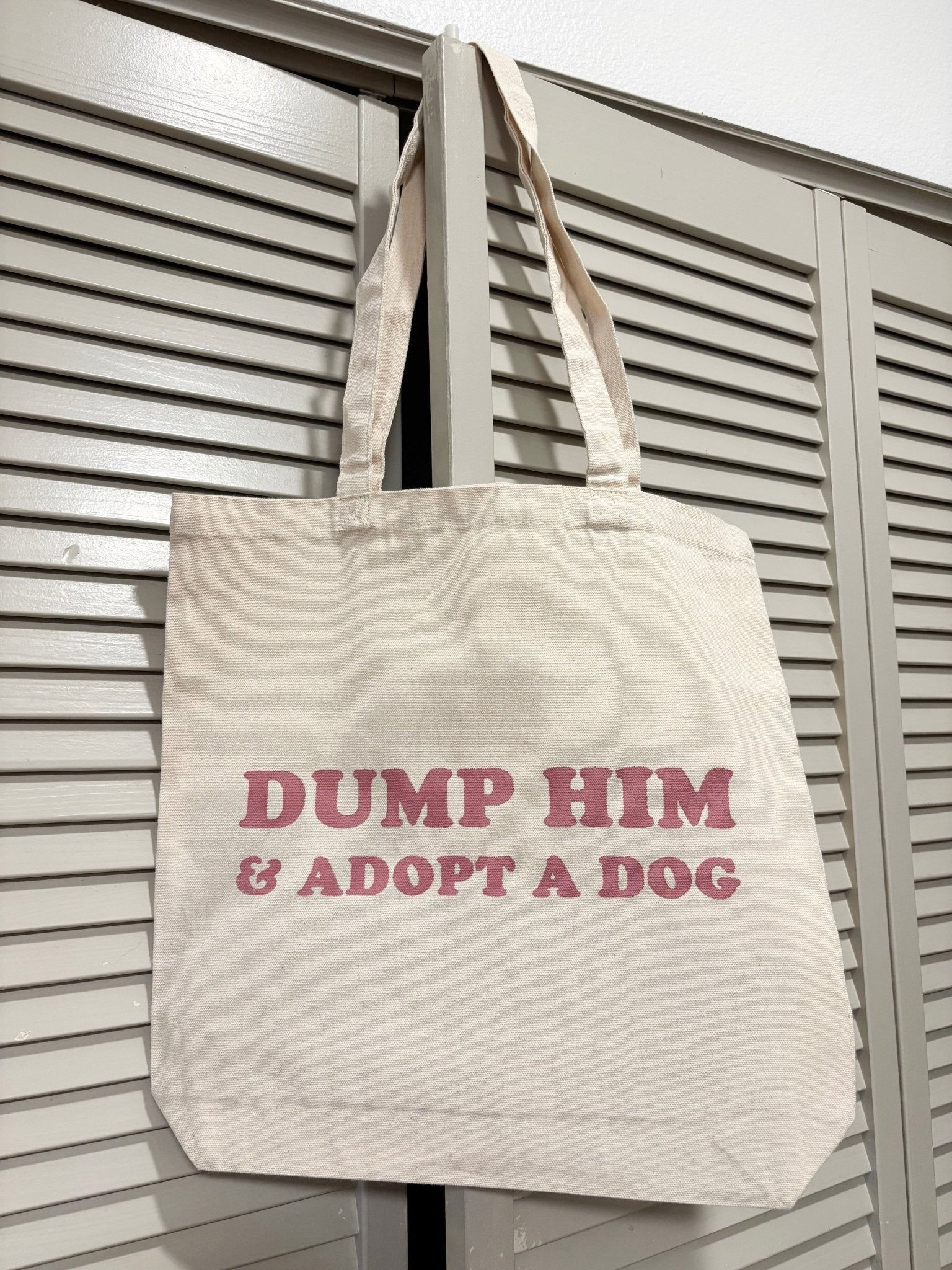 Screen Printed Tote | Dump Him & Adopt A Dog - Detezi Designs-