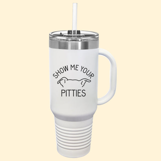 Show Me Your Pitties | FUNDRAISER for ACCT Philly | Insulated Travel Mug, 40oz - Detezi Designs - 19841888921355077749