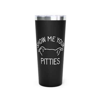 Show Me Your Pitties | FUNDRAISER for ACCT Philly | Insulated Tumbler, 22oz - Detezi Designs - 32350858777516300460