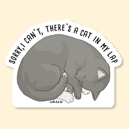 Sorry, I Can't, There's a Cat in my Lap | Vinyl Sticker - Detezi Designs-