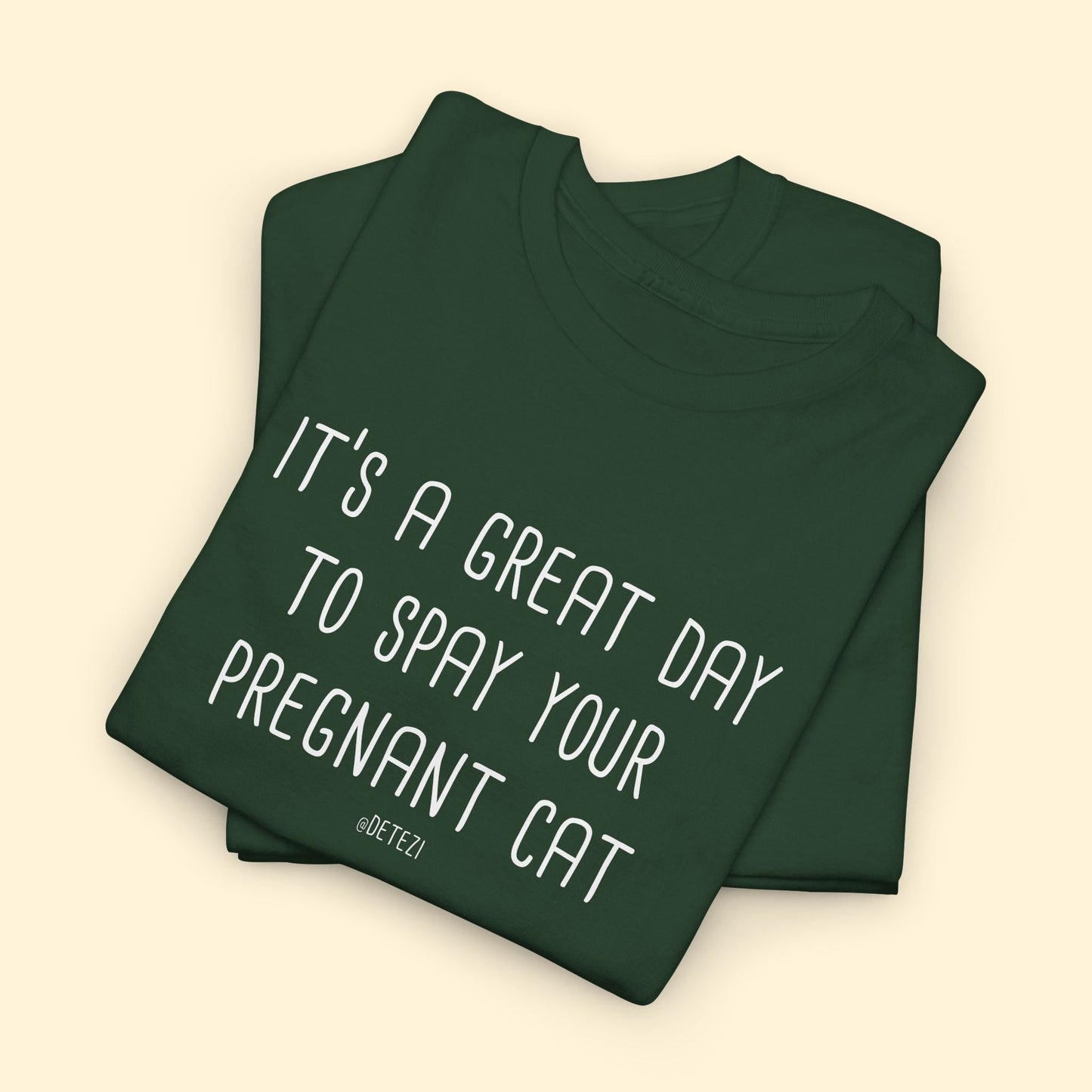 Spay Your Pregnant Cat | Unisex T-shirt - Detezi Designs - 28541965015375546804