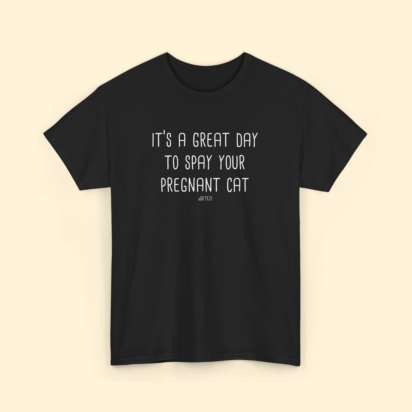 Spay Your Pregnant Cat | Unisex T-shirt - Detezi Designs - 31155943174925902382