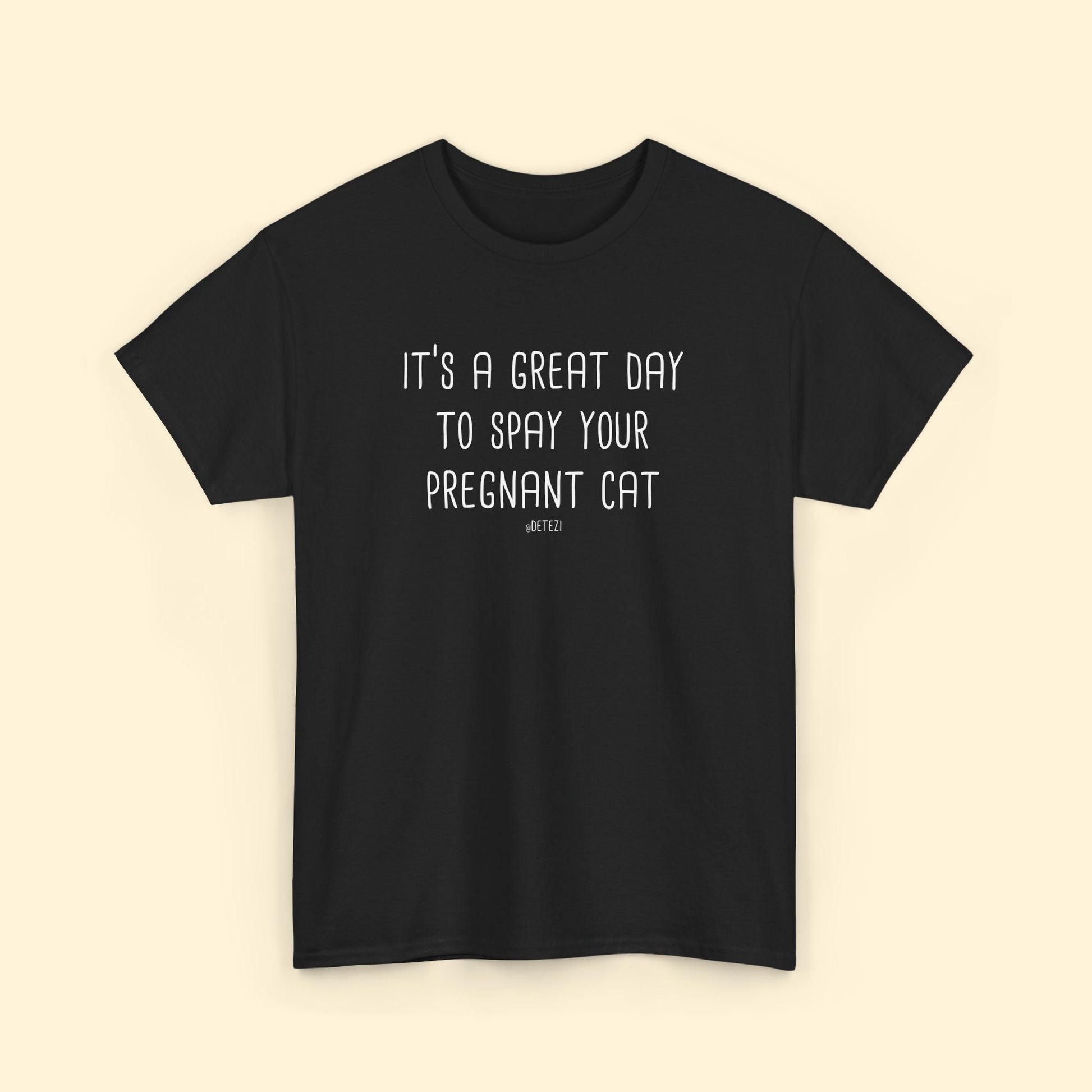 Spay Your Pregnant Cat | Unisex T-shirt - Detezi Designs - 31155943174925902382