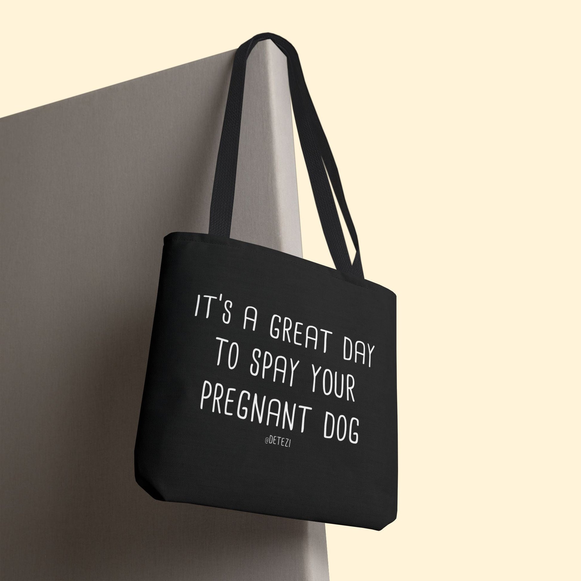 Spay Your Pregnant Dog | Tote Bag - Detezi Designs - 18070741669285738661