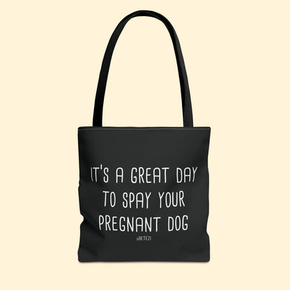 Spay Your Pregnant Dog | Tote Bag - Detezi Designs - 29247437016176834831