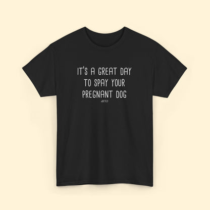 Spay Your Pregnant Dog | Unisex T-shirt - Detezi Designs - 10612506091103496234