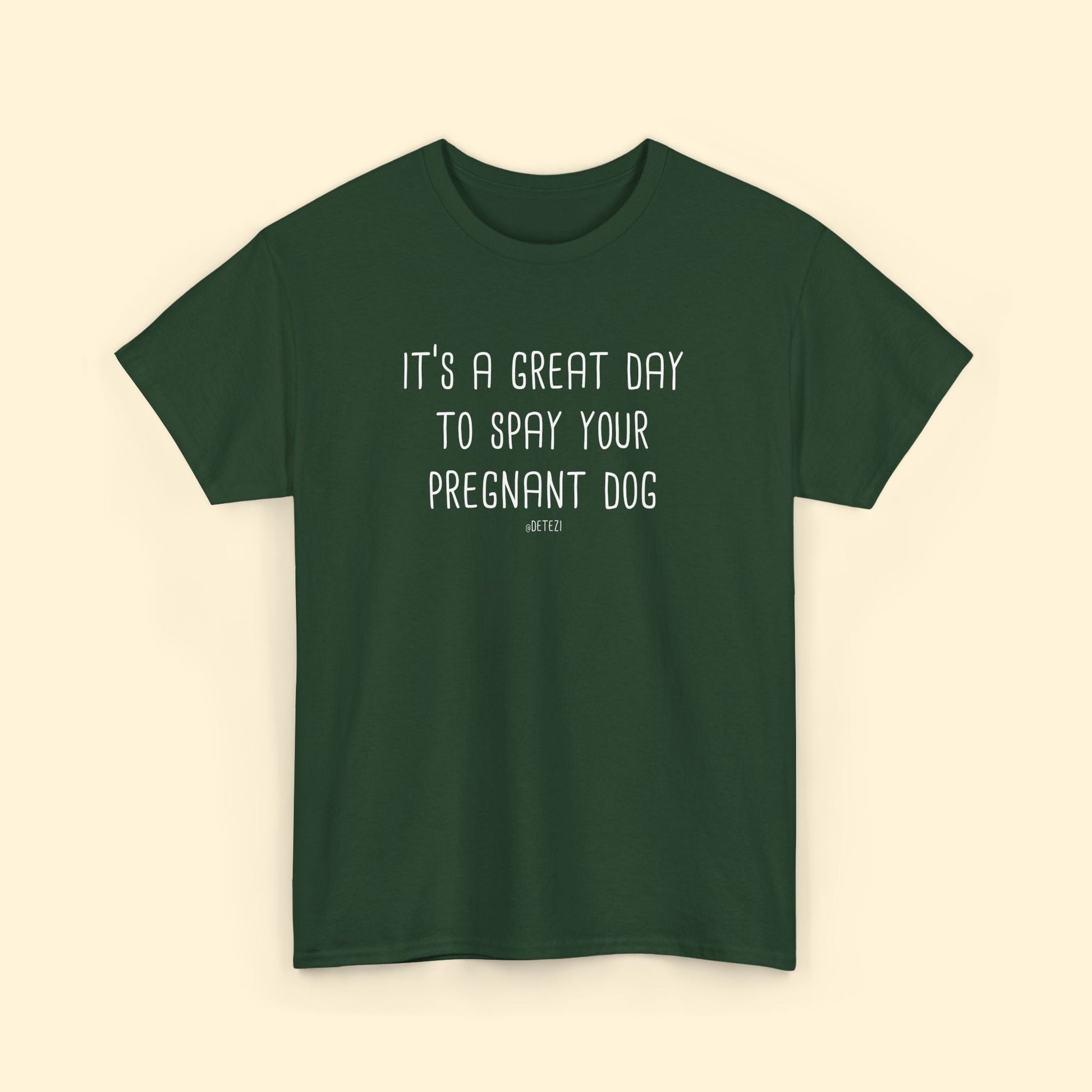 Spay Your Pregnant Dog | Unisex T-shirt - Detezi Designs - 17738522390716286556