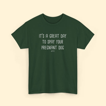 Spay Your Pregnant Dog | Unisex T-shirt - Detezi Designs - 17738522390716286556