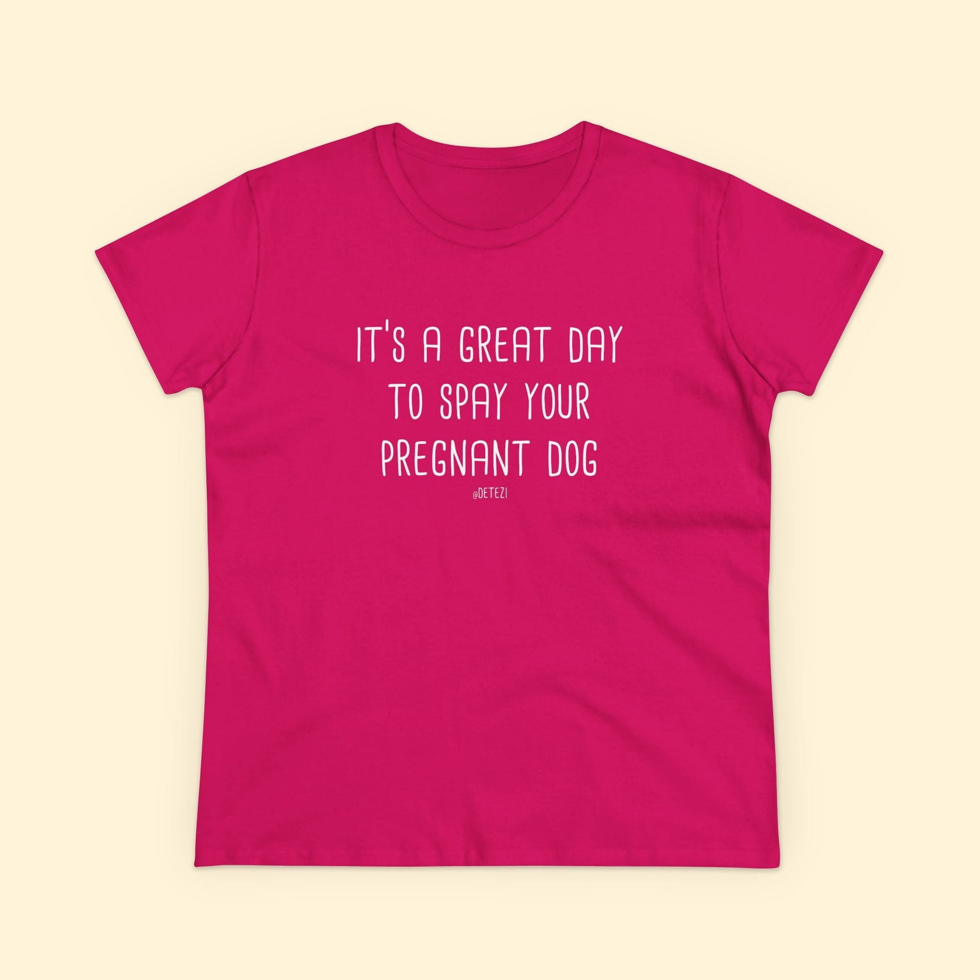 Spay Your Pregnant Dog | Women's Midweight Cotton Tee - Detezi Designs - 13288780424561212556