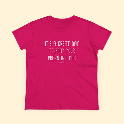 Spay Your Pregnant Dog | Women's Midweight Cotton Tee - Detezi Designs - 13288780424561212556