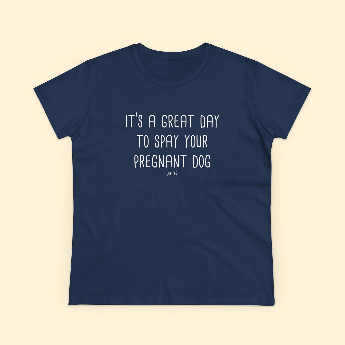 Spay Your Pregnant Dog | Women's Midweight Cotton Tee - Detezi Designs - 33237713874584085757