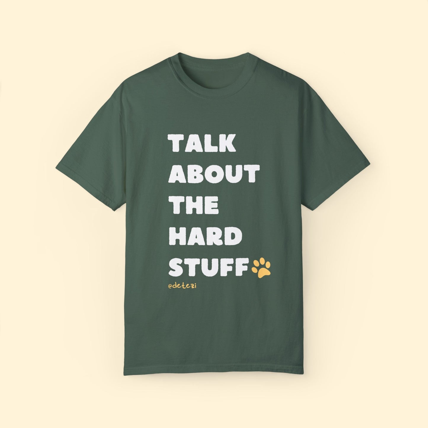 Talk About The Hard Stuff | Comfort Colors Unisex T - shirt - Detezi Designs - 17404272920149735794