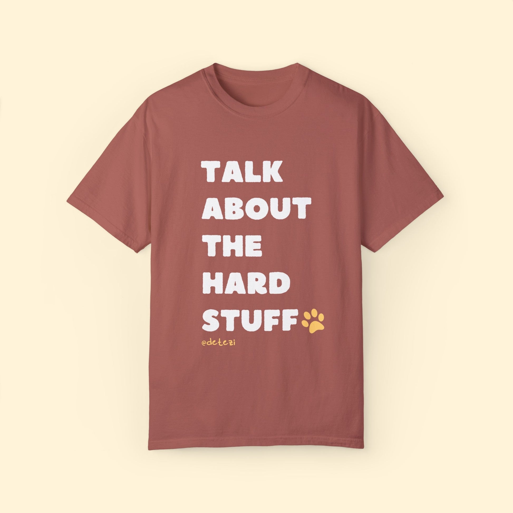 Talk About The Hard Stuff | Comfort Colors Unisex T - shirt - Detezi Designs - 17434519337896974949