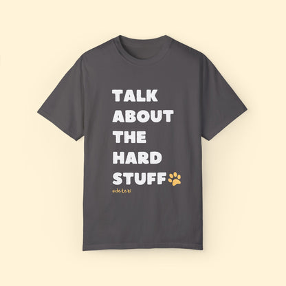 Talk About The Hard Stuff | Comfort Colors Unisex T - shirt - Detezi Designs - 21735427398746785467