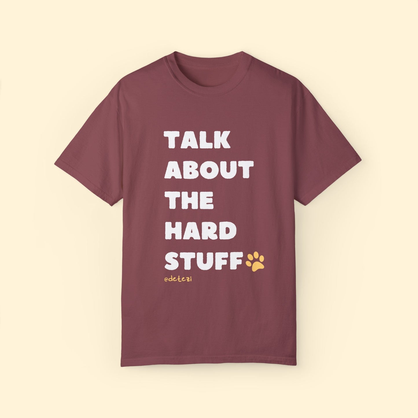 Talk About The Hard Stuff | Comfort Colors Unisex T - shirt - Detezi Designs - 74805032804753477731