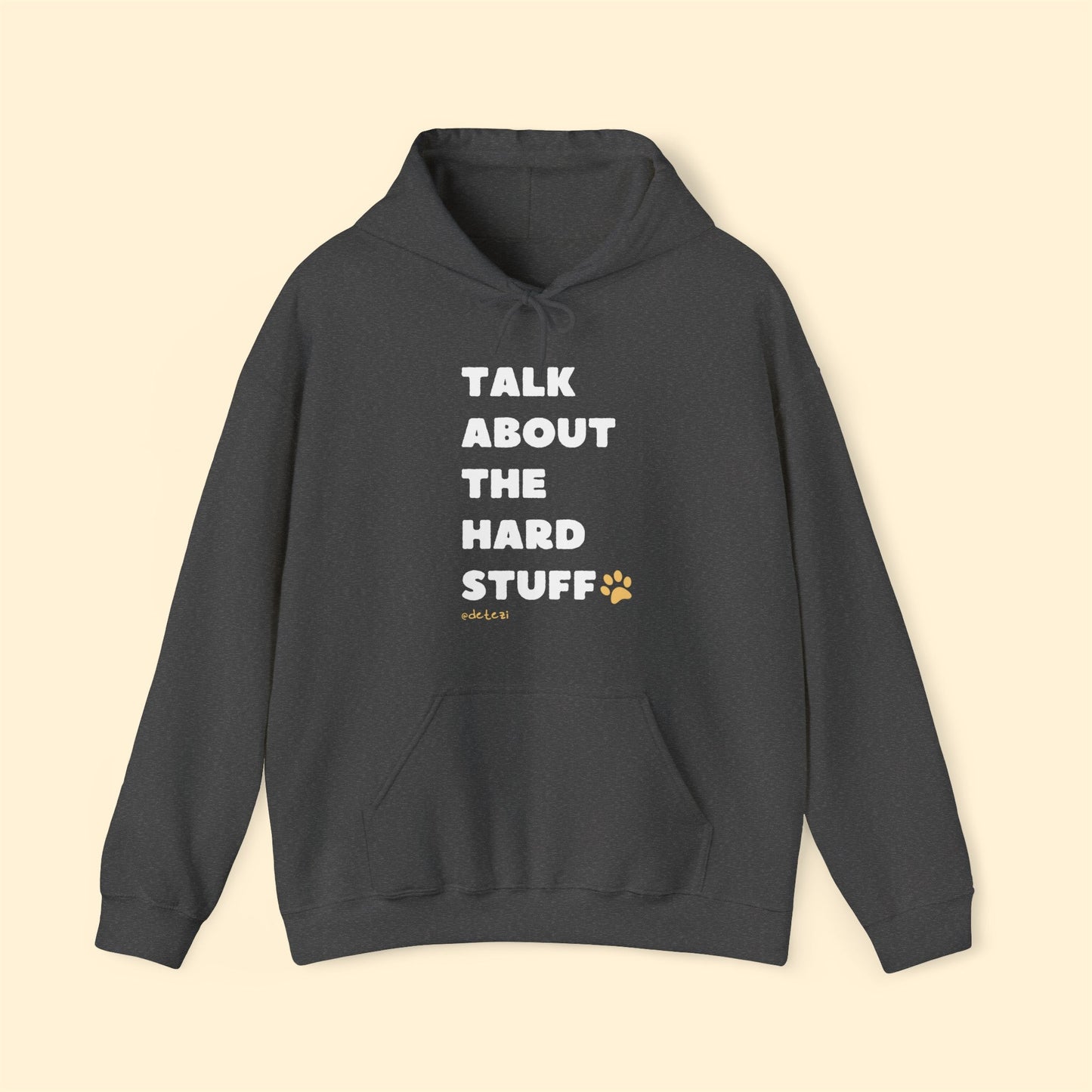 Talk About The Hard Stuff | Hooded Sweatshirt - Detezi Designs-89668692660703973590