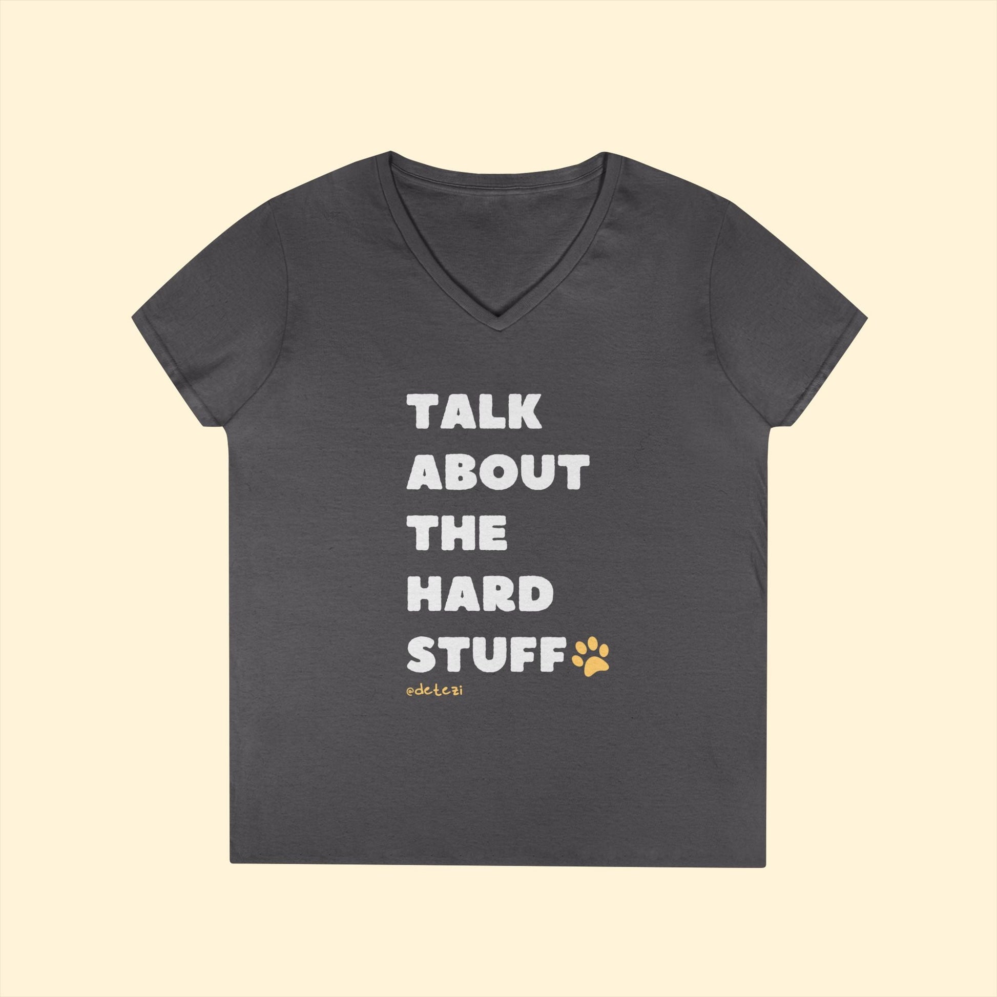 Talk About The Hard Stuff | Ladies' V - Neck T-Shirt - Detezi Designs - 18097442212888498583