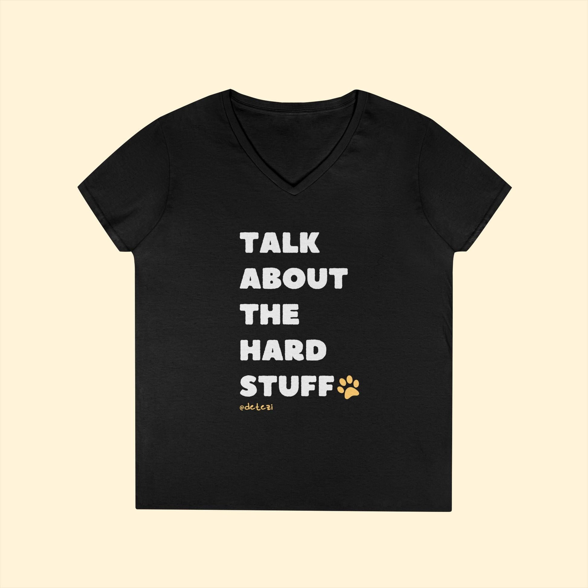 Talk About The Hard Stuff | Ladies' V - Neck T-Shirt - Detezi Designs - 29257512436278442330