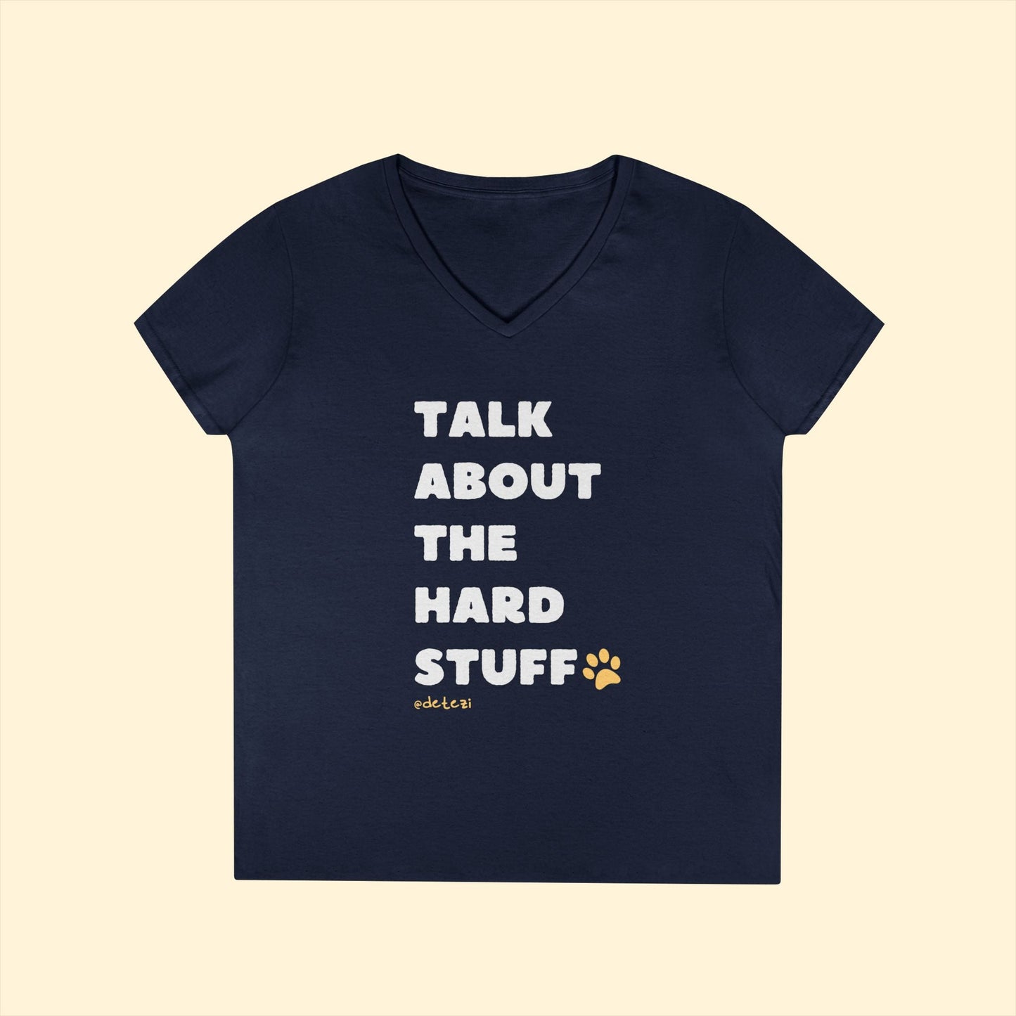 Talk About The Hard Stuff | Ladies' V - Neck T-Shirt - Detezi Designs - 39494888656908629832