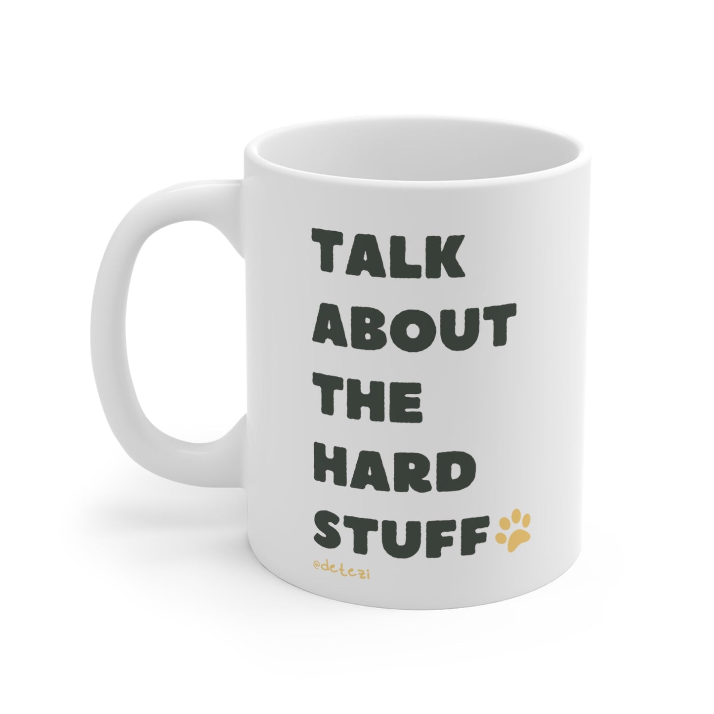 Talk About The Hard Stuff | Mug - Detezi Designs-20364479794958866264