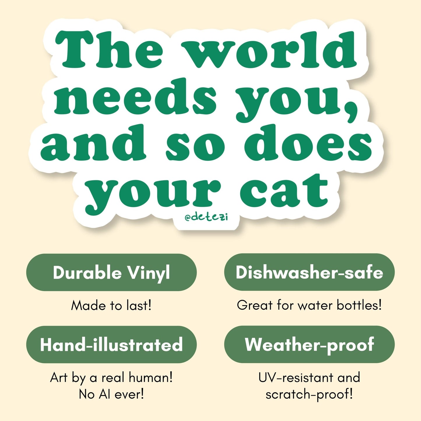 The World Needs You, And So Does Your Cat | Vinyl Sticker - Detezi Designs-