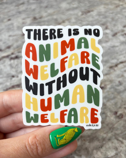 There Is No Animal Welfare Without Human Welfare | 3" Vinyl Sticker - Detezi Designs - 