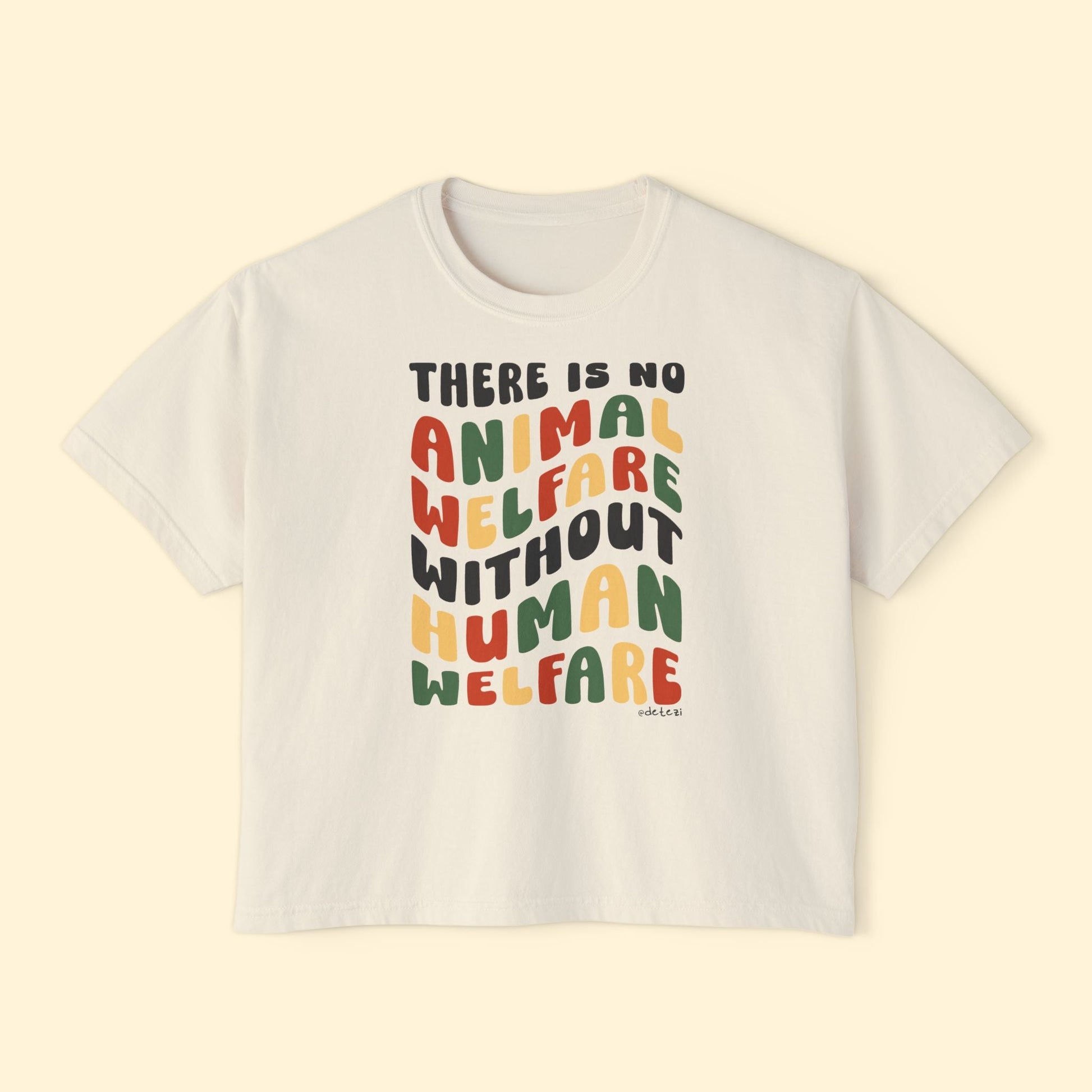 There Is No Animal Welfare Without Human Welfare | Comfort Colors Boxy Tee - Detezi Designs - 17292035801132696008