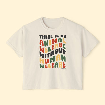 There Is No Animal Welfare Without Human Welfare | Comfort Colors Boxy Tee - Detezi Designs - 17292035801132696008