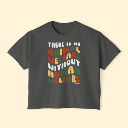 There Is No Animal Welfare Without Human Welfare | Comfort Colors Boxy Tee - Detezi Designs - 21873450824080326459
