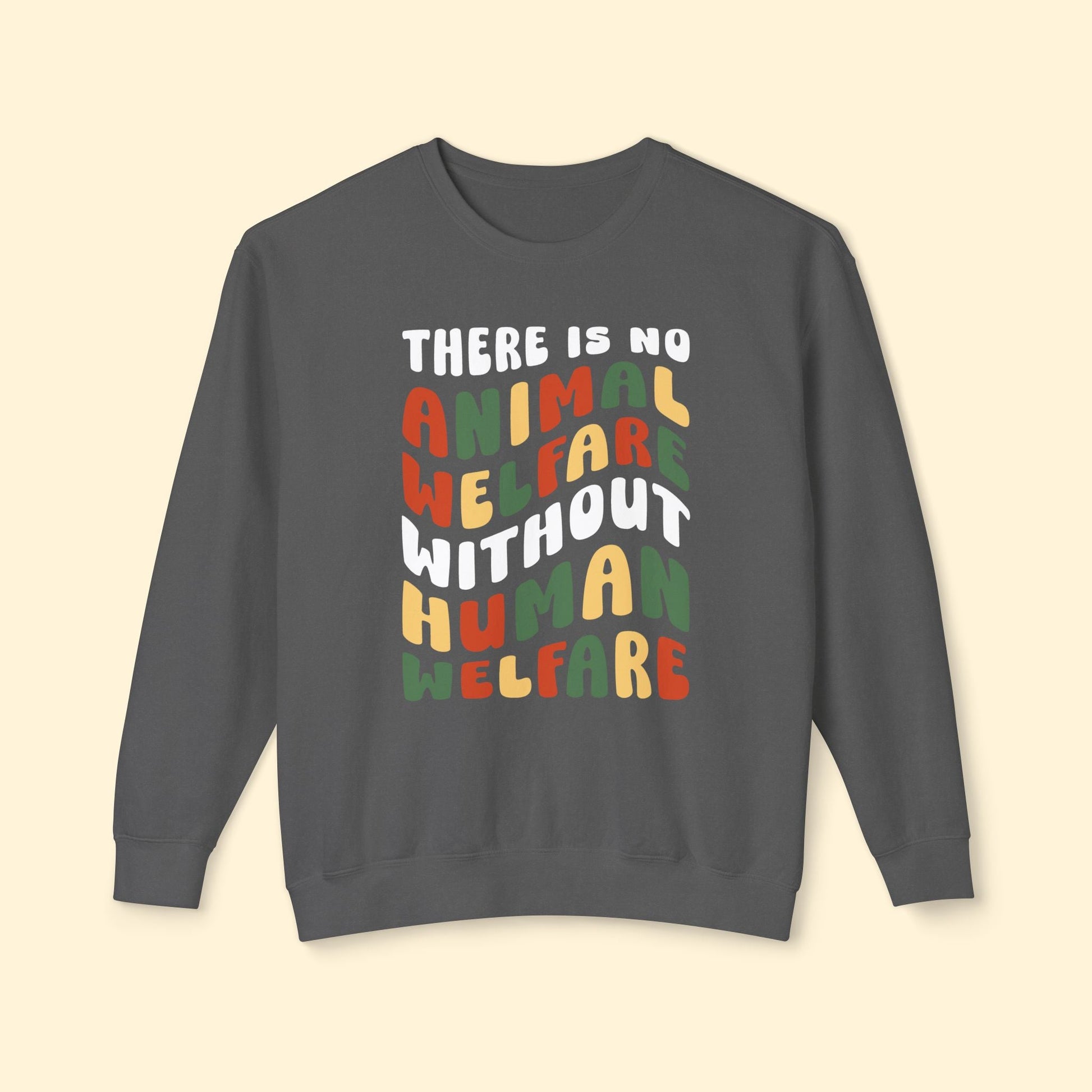 There Is No Animal Welfare Without Human Welfare | Lightweight Comfort Colors Crewneck Sweatshirt - Detezi Designs - 17973926065745175935